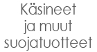 Käsineet ja muut suojatuotteet
